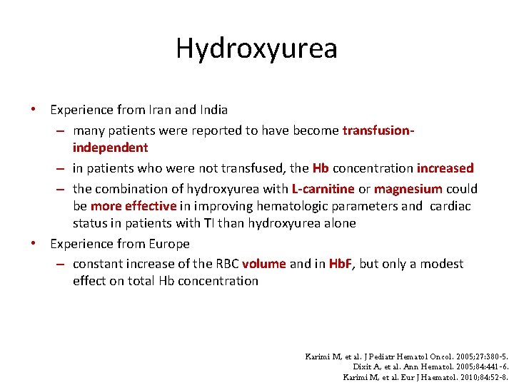 Hydroxyurea • Experience from Iran and India – many patients were reported to have