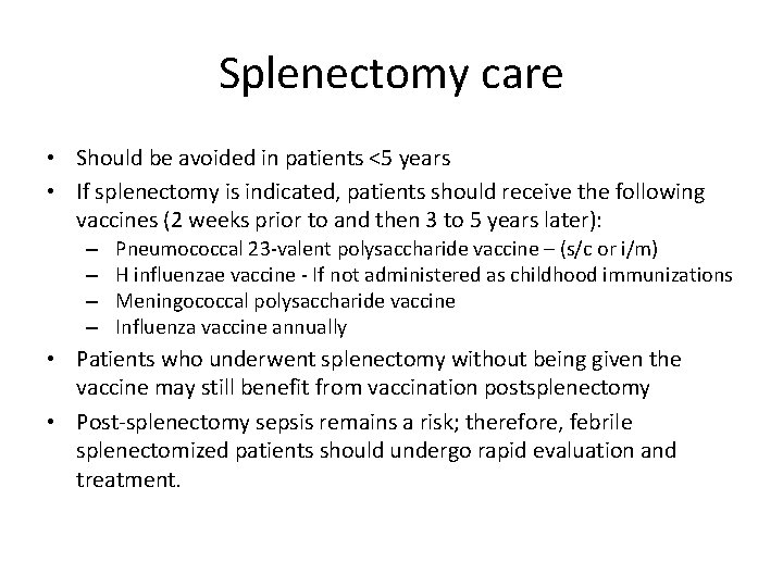 Splenectomy care • Should be avoided in patients <5 years • If splenectomy is