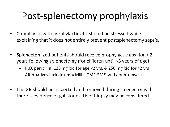 Post-splenectomy prophylaxis • Compliance with prophylactic abx should be stressed while explaining that it