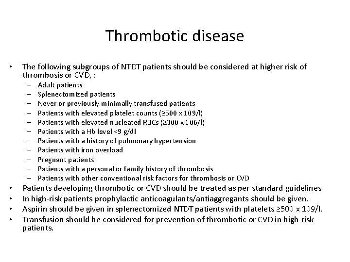 Thrombotic disease • The following subgroups of NTDT patients should be considered at higher