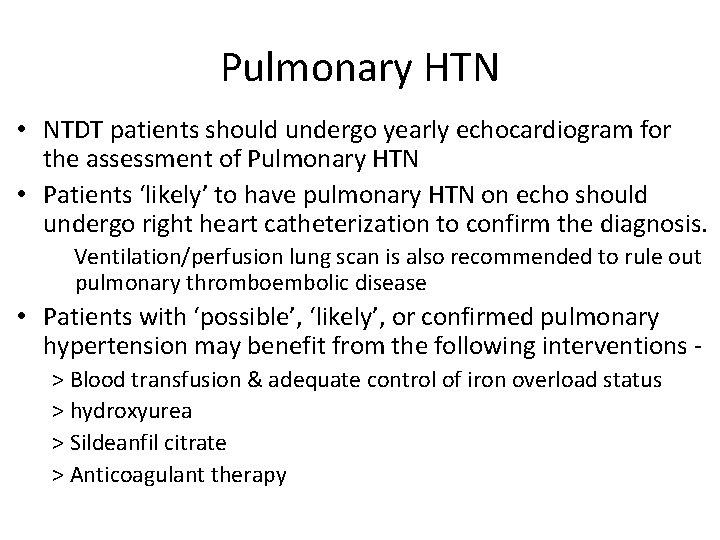 Pulmonary HTN • NTDT patients should undergo yearly echocardiogram for the assessment of Pulmonary