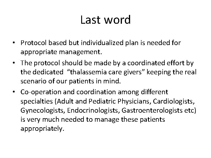 Last word • Protocol based but individualized plan is needed for appropriate management. •