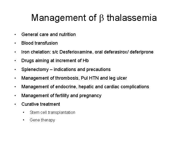 Management of b thalassemia • General care and nutrition • Blood transfusion • Iron