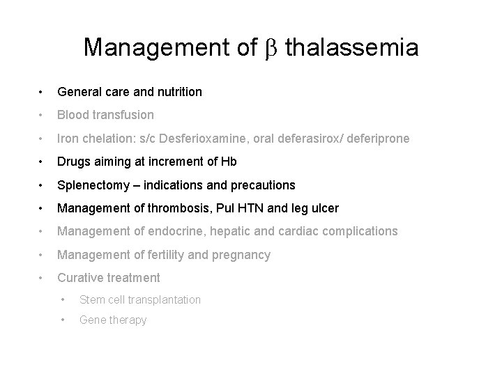 Management of b thalassemia • General care and nutrition • Blood transfusion • Iron