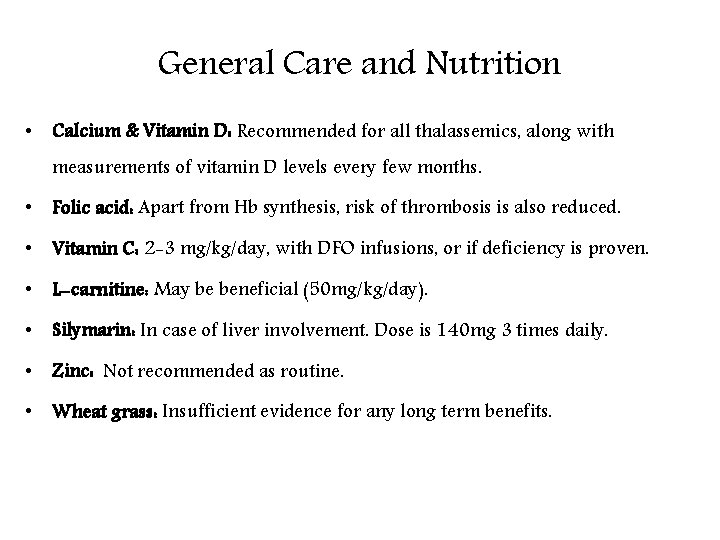 General Care and Nutrition • Calcium & Vitamin D: Recommended for all thalassemics, along