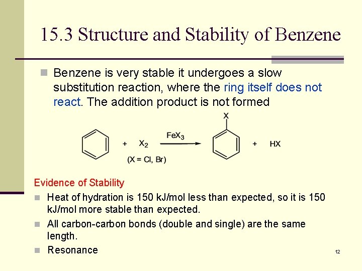 15. 3 Structure and Stability of Benzene n Benzene is very stable it undergoes