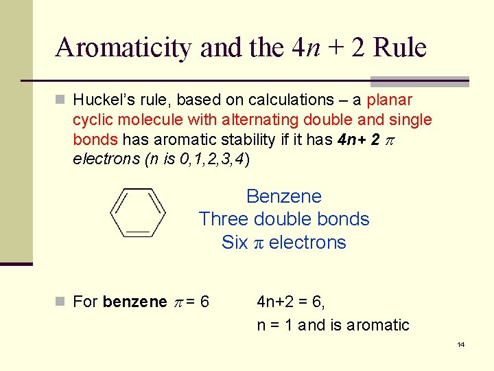 Aromaticity and the 4 n + 2 Rule n Huckel’s rule, based on calculations