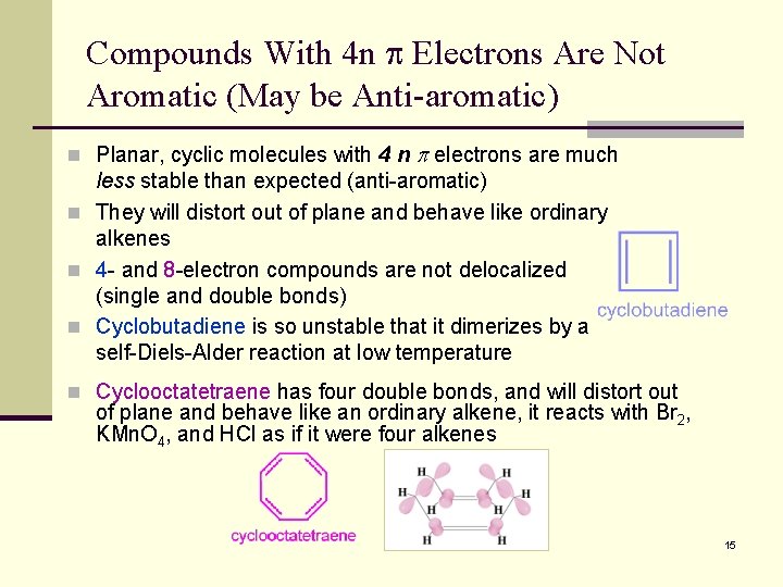 Compounds With 4 n Electrons Are Not Aromatic (May be Anti-aromatic) n Planar, cyclic