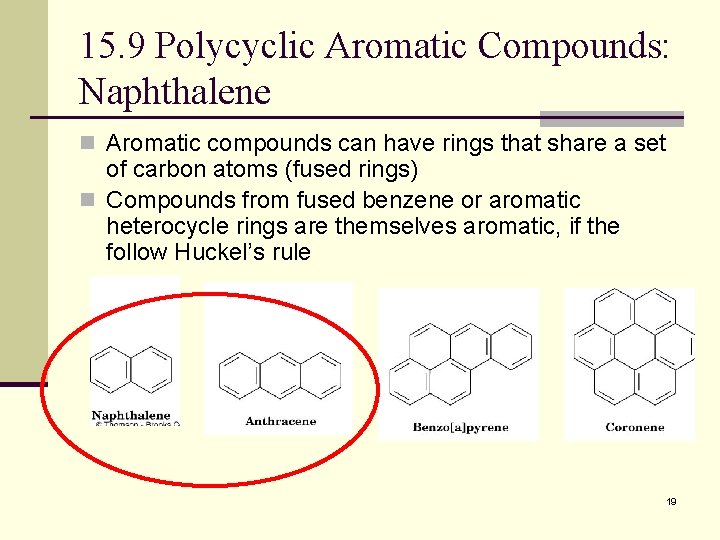 15. 9 Polycyclic Aromatic Compounds: Naphthalene n Aromatic compounds can have rings that share