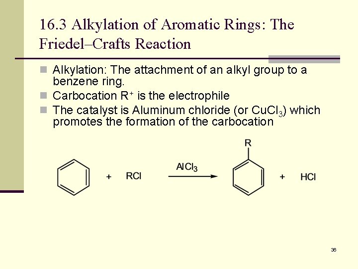 16. 3 Alkylation of Aromatic Rings: The Friedel–Crafts Reaction n Alkylation: The attachment of