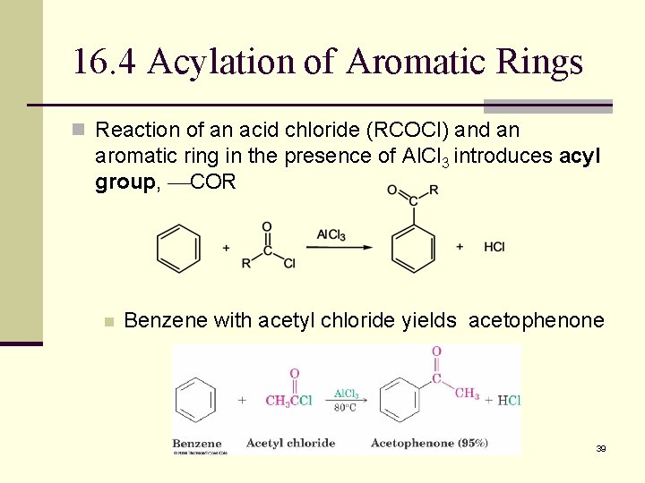 16. 4 Acylation of Aromatic Rings n Reaction of an acid chloride (RCOCl) and