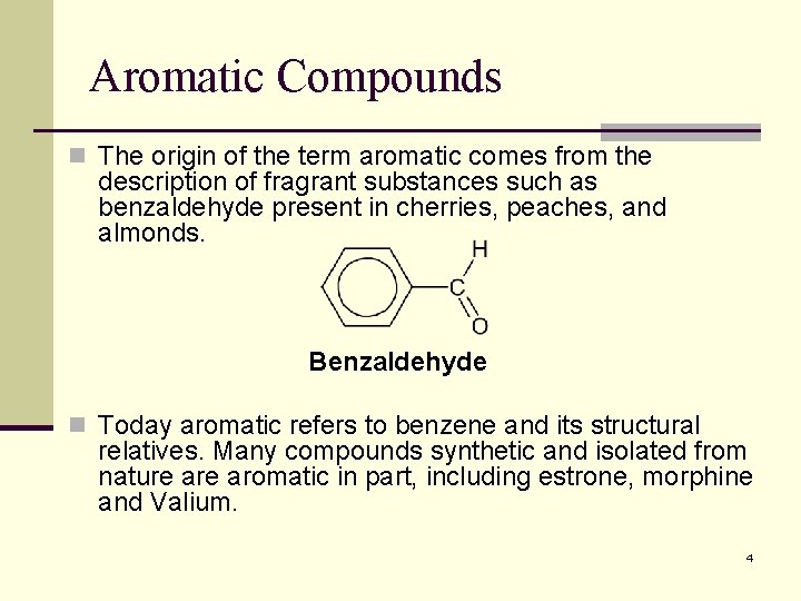 Aromatic Compounds n The origin of the term aromatic comes from the description of