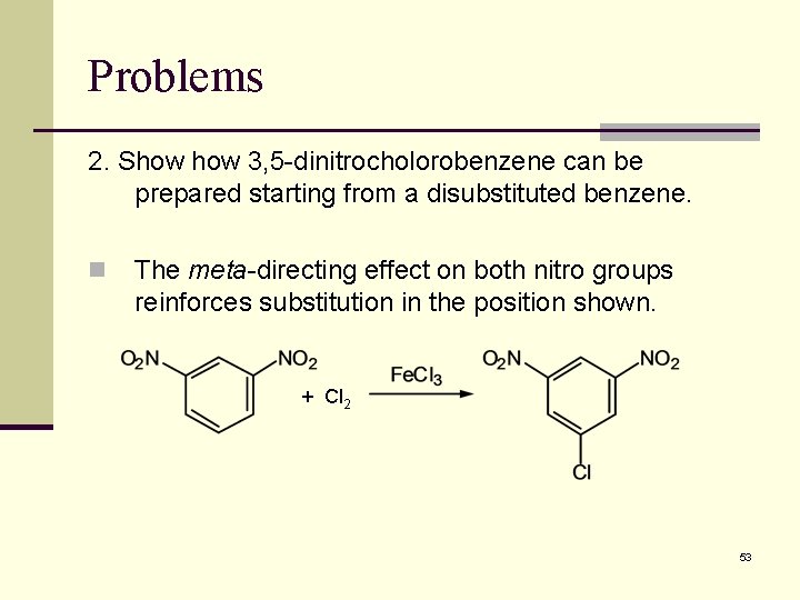 Problems 2. Show 3, 5 -dinitrocholorobenzene can be prepared starting from a disubstituted benzene.