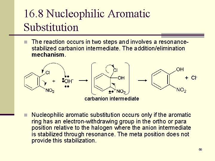 16. 8 Nucleophilic Aromatic Substitution n The reaction occurs in two steps and involves