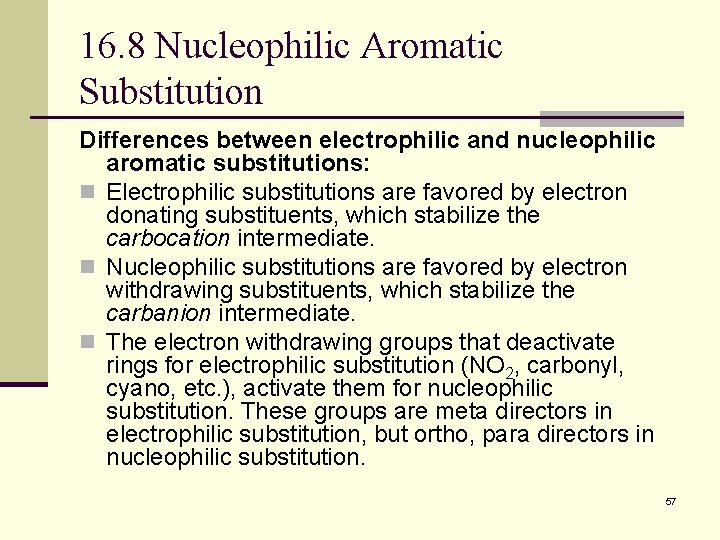 16. 8 Nucleophilic Aromatic Substitution Differences between electrophilic and nucleophilic aromatic substitutions: n Electrophilic