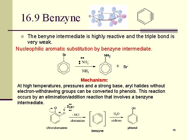 16. 9 Benzyne n The benyne intermediate is highly reactive and the triple bond