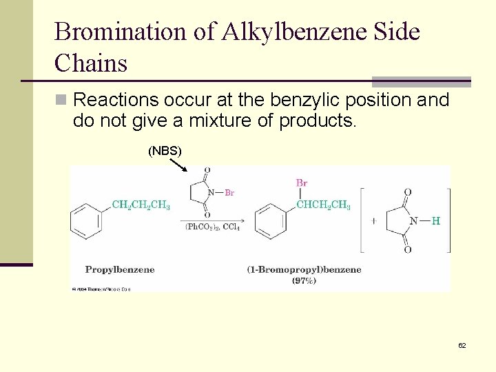 Bromination of Alkylbenzene Side Chains n Reactions occur at the benzylic position and do