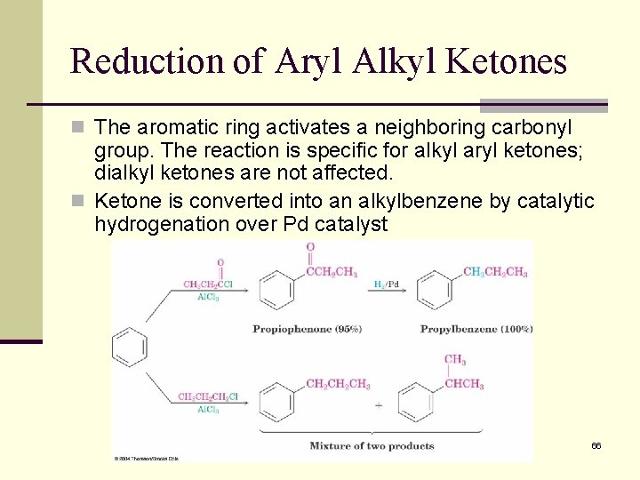 Reduction of Aryl Alkyl Ketones n The aromatic ring activates a neighboring carbonyl group.