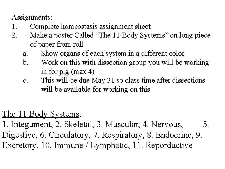 Assignments: 1. Complete homeostasis assignment sheet 2. Make a poster Called “The 11 Body