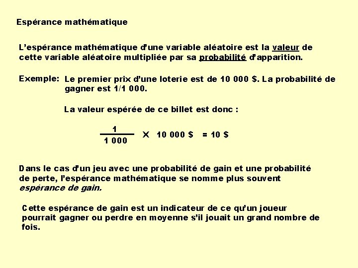 Espérance mathématique L’espérance mathématique d’une variable aléatoire est la valeur de cette variable aléatoire