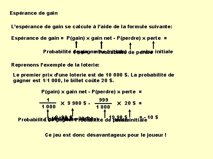 Espérance de gain L’espérance de gain se calcule à l’aide de la formule suivante: