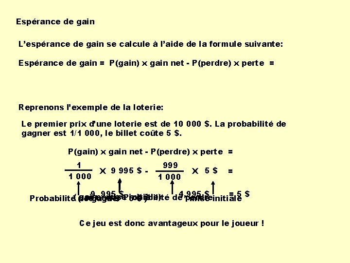 Espérance de gain L’espérance de gain se calcule à l’aide de la formule suivante: