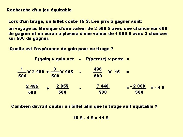 Recherche d’un jeu équitable Lors d’un tirage, un billet coûte 15 $. Les prix