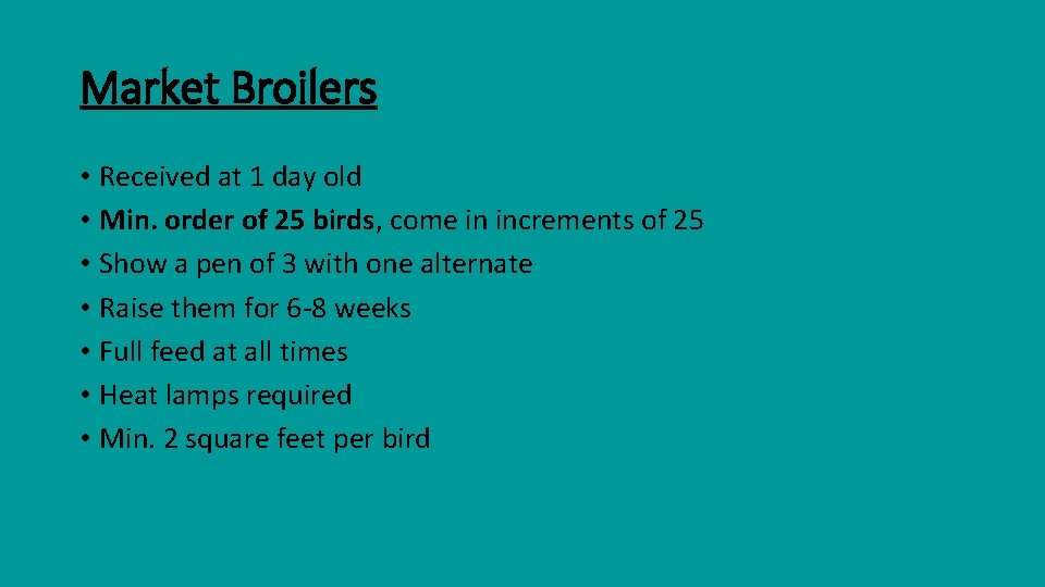 Market Broilers • Received at 1 day old • Min. order of 25 birds, Market Broilers • Received at 1 day old • Min. order of 25 birds,