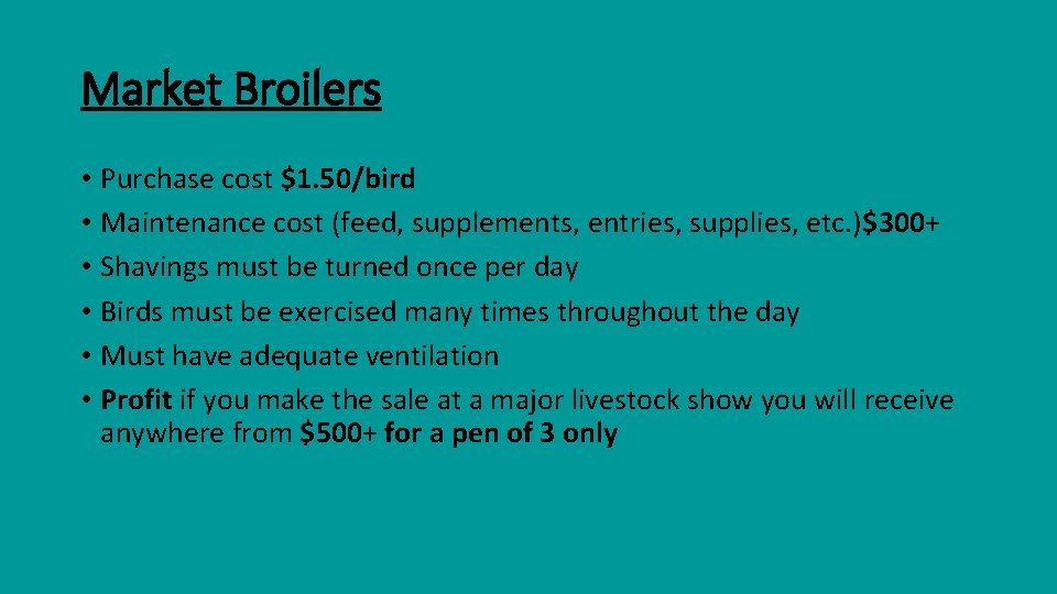 Market Broilers • Purchase cost $1. 50/bird • Maintenance cost (feed, supplements, entries, supplies, Market Broilers • Purchase cost $1. 50/bird • Maintenance cost (feed, supplements, entries, supplies,