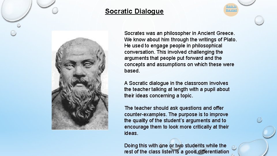 Socratic Dialogue Back to the start Socrates was an philosopher in Ancient Greece. We