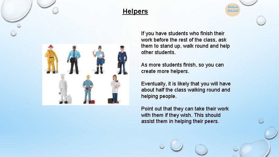 Helpers Back to the start If you have students who finish their work before