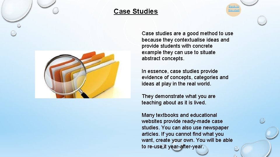 Case Studies Back to the start Case studies are a good method to use