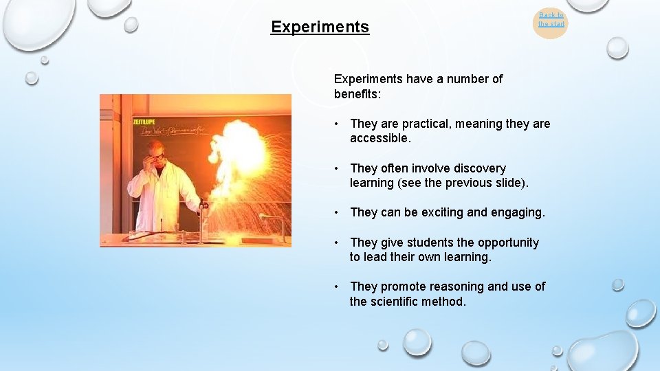 Experiments Back to the start Experiments have a number of benefits: • They are