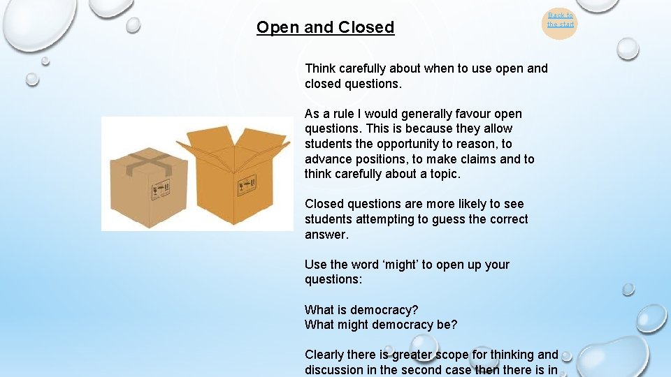 Open and Closed Back to the start Think carefully about when to use open