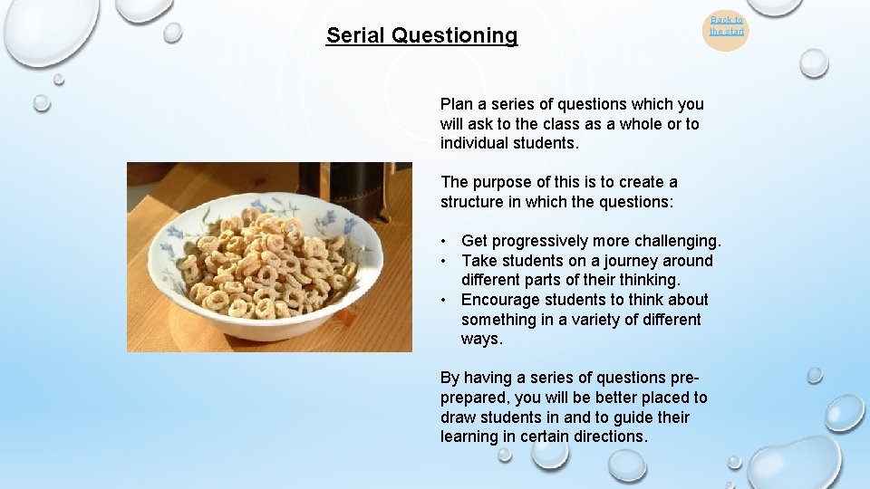 Serial Questioning Back to the start Plan a series of questions which you will