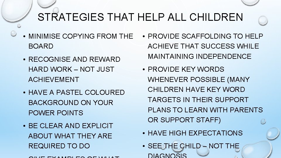 STRATEGIES THAT HELP ALL CHILDREN • MINIMISE COPYING FROM THE BOARD • RECOGNISE AND
