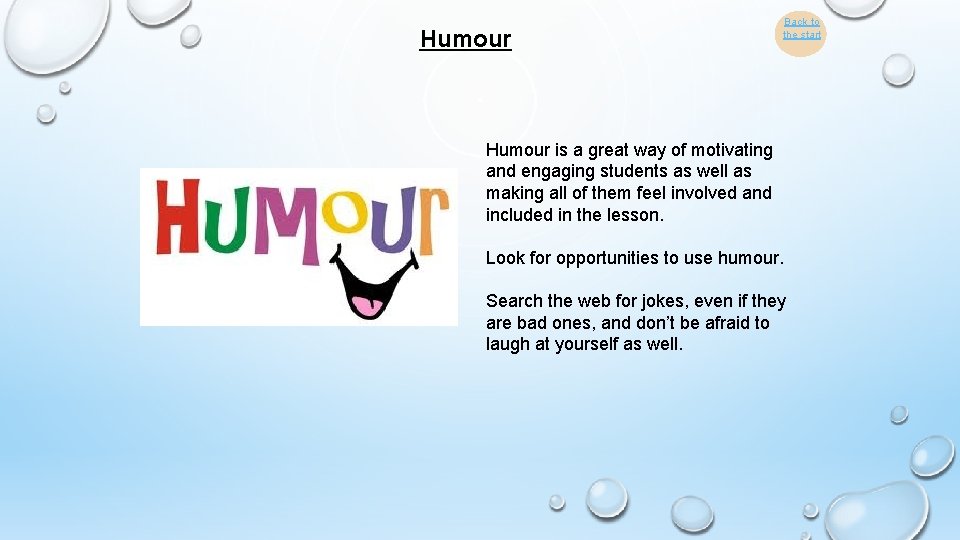 Humour Back to the start Humour is a great way of motivating and engaging