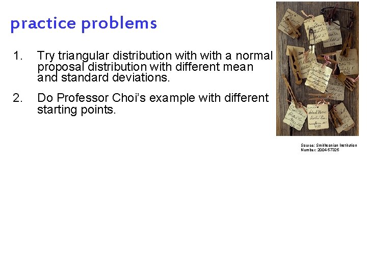 practice problems 1. Try triangular distribution with a normal proposal distribution with different mean practice problems 1. Try triangular distribution with a normal proposal distribution with different mean