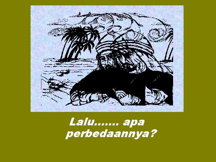 Lalu……. apa perbedaannya? 