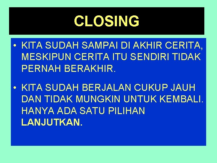 CLOSING • KITA SUDAH SAMPAI DI AKHIR CERITA, MESKIPUN CERITA ITU SENDIRI TIDAK PERNAH