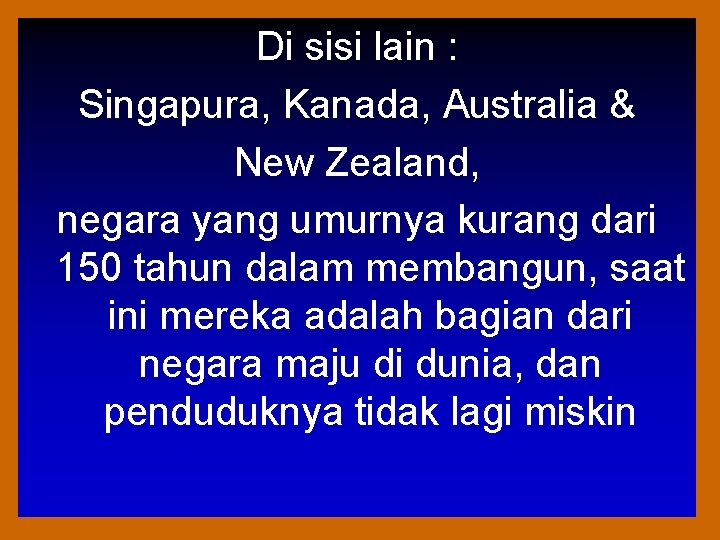 Di sisi lain : Singapura, Kanada, Australia & New Zealand, negara yang umurnya kurang