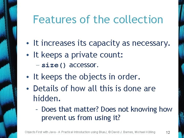 Features of the collection • It increases its capacity as necessary. • It keeps
