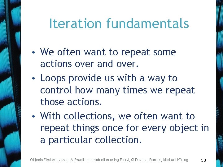 Iteration fundamentals • We often want to repeat some actions over and over. •