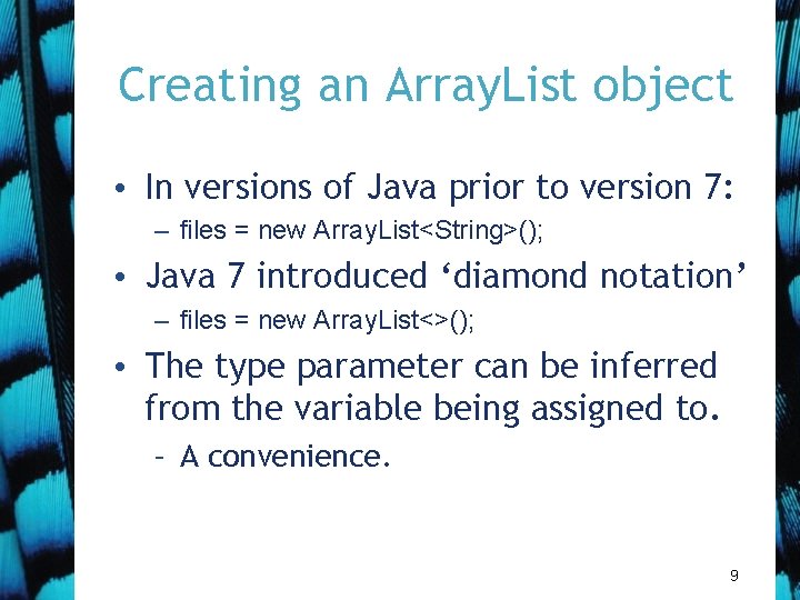 Creating an Array. List object • In versions of Java prior to version 7: