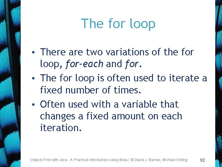 The for loop • There are two variations of the for loop, for-each and