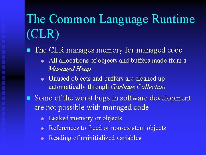 The Common Language Runtime (CLR) n The CLR manages memory for managed code u