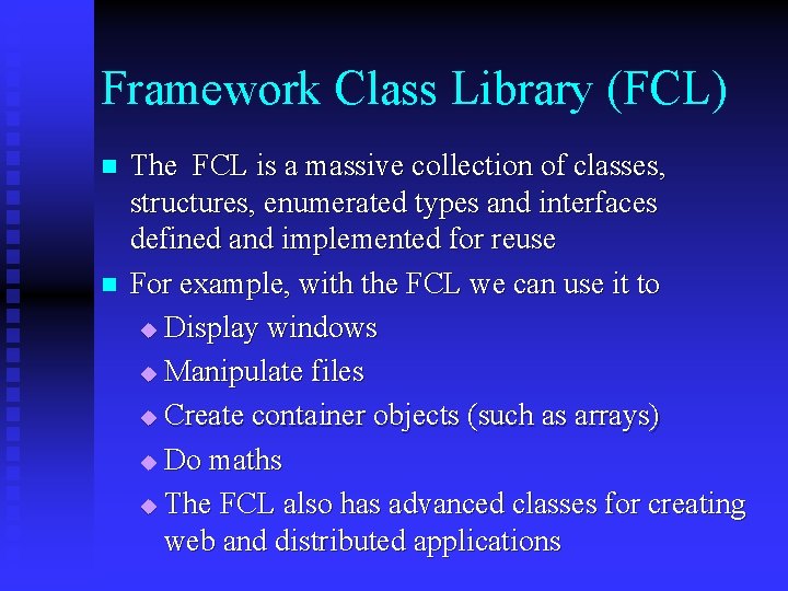 Framework Class Library (FCL) n n The FCL is a massive collection of classes,