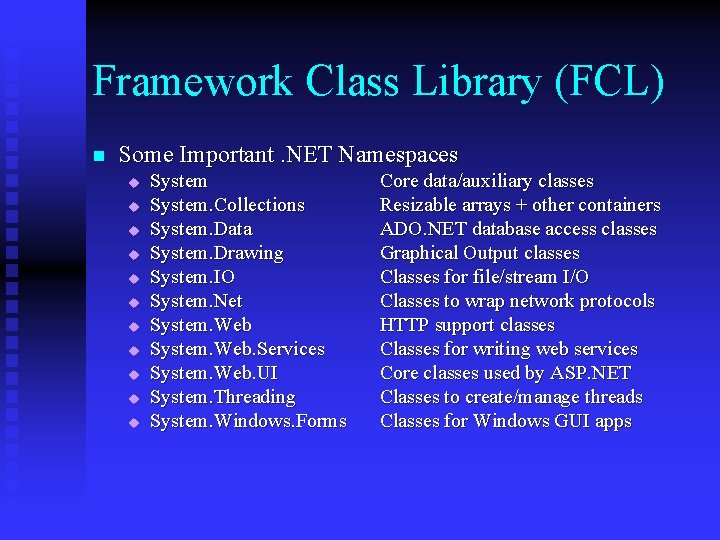 Framework Class Library (FCL) n Some Important. NET Namespaces u u u System. Collections