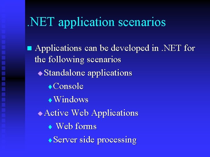 . NET application scenarios n Applications can be developed in. NET for the following