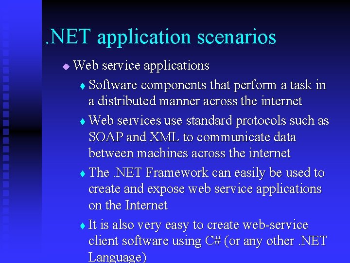 . NET application scenarios u Web service applications t Software components that perform a